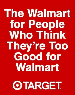 It's funny because it's true! I absolutely hate Walmart.