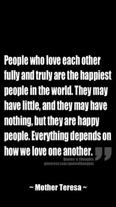 love each other fully and truly are the happiest people in the world ...