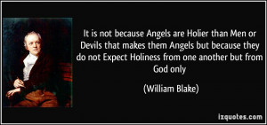 because Angels are Holier than Men or Devils that makes them Angels ...