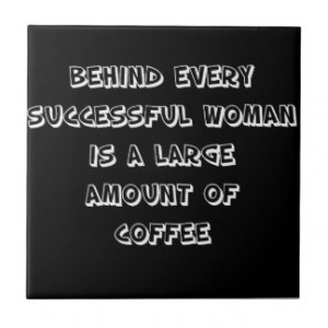 Funny Quote - behind every succesful woman Ceramic Tiles