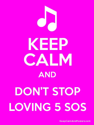 KEEP CALM AND DON'T STOP LOVING 5 SOS Poster