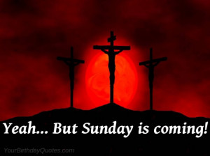 Easter good friday jesus christ scriptures scripture Sunday is coming ...