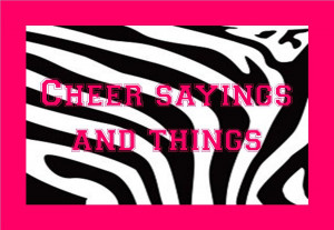 Cheer Sayings & Things
