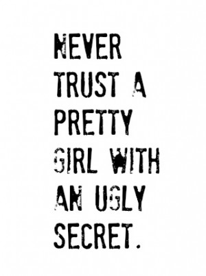 Never Trust a Pretty Girl With an Ugly Secret