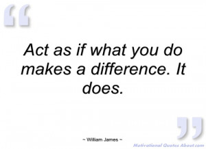 act as if what you do makes a difference william james