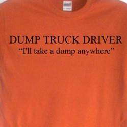 Dump Truck Driver Shirt, Men's Funny Gag Sayings, Dump Truck Worker ...