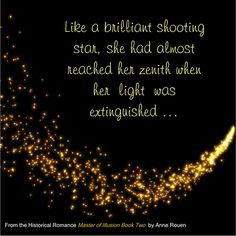 Like a brilliant shooting star, she had almost reached her zenith ...