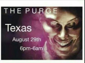 ... SERIOUSLY ARE LAW ENFORCEMENT AGENCIES TAKING THE TEXAS PURGE THREAT