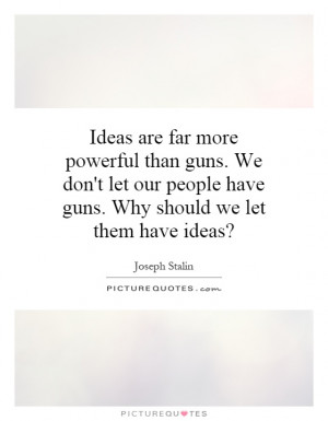 Gun Quotes Idea Quotes Joseph Stalin Quotes