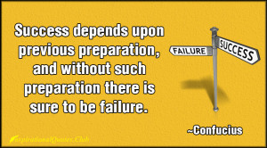 ... preparation, and without such preparation there is sure to be failure