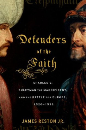 Defenders of the Faith: Charles V, Suleyman the Magnificent, and the ...