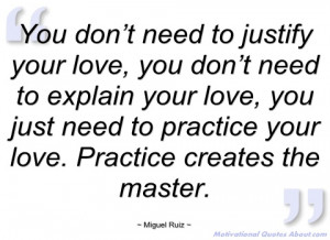 you don’t need to justify your love miguel ruiz