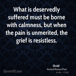 ... calmness, but when the pain is unmerited, the grief is resistless