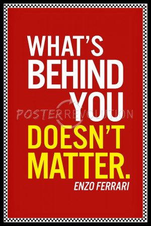 Enzo Ferrari What's Behind You Quote Art Poster