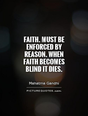 Faith Quotes Mahatma Gandhi Quotes Reason Quotes Blind Quotes