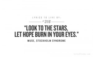 ... .com/look-to-the-stars-let-hope-burn-in-your-eyes-hope-quote