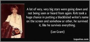 of very, very big stars were going down and not being seen or heard ...