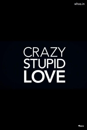 crazy stupid love quotes wallpaper, Love Quotes, Love HD Wallpapers ...