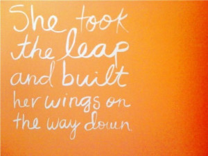 She took the leap and built her wings on the way down.