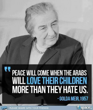 1957 Israel's Prime Minister Golda Meir quote as pertinent for today ...