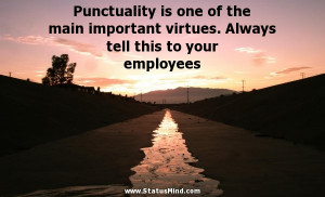 Punctuality is one of the main important virtues. Always tell this to ...