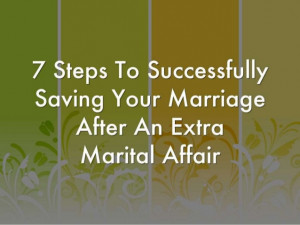 ... to Successfully Saving Your Marriage AFter an Extra Marital Affair