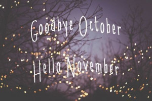 Goodbye October, Hello November