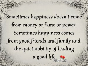 ... Good Friends And Family And The Quiet Nobility Of Leading A Good Life