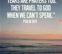 bible verse, god, prayers, psalm, quotes, tears, travel, we