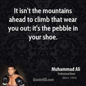 ... ahead to climb that wear you out; it's the pebble in your shoe
