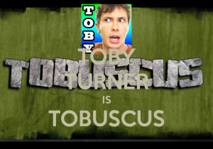 TOBY TURNER IS TOBUSCUS