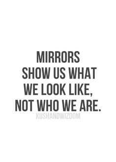 Mirror Quotes on Pinterest...