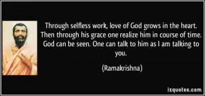 Through selfless work, love of God grows in the heart. Then through ...