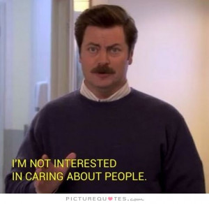 Ron Swanson Quotes Caring Quotes Dont Care Quotes Parks And Recreation ...