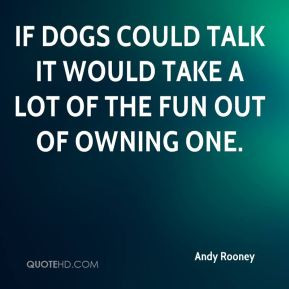 andy-rooney-andy-rooney-if-dogs-could-talk-it-would-take-a-lot-of-the ...