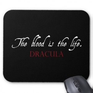 Dracula Quote: The Blood is the Life Mousepads