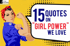 Girl Power Quotes 15 Girl Power Quotes we Love