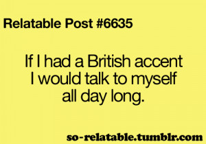 all day long, british accent, cool, girl, love, me, quotes, talk