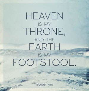 Heaven is my throne and earth is my footstool. Where is the house ...