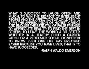 ... this is my favorite poem ever...Success Poem- By Ralph Waldo Emerson