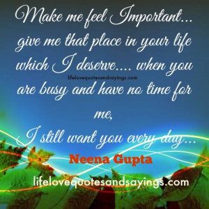 Make me feel Important… give me that place in your life which I ...