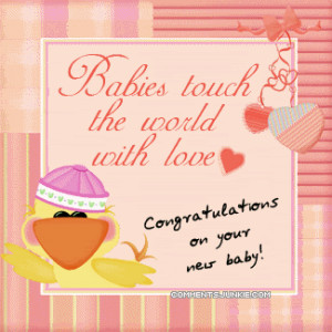Babies touch the world with love ~ Congratulations!