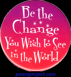 B620 - Be the Change You Wish To See In The World - Button