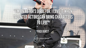 an actor's director. I love it when talented actors can bring ...