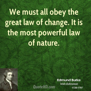 ... obey the great law of change. It is the most powerful law of nature