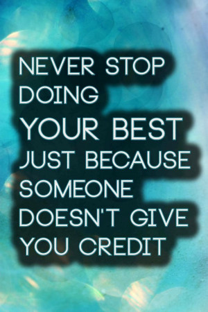 Never stop doing your best just because someone doesn't give you ...