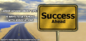 ... To Advance Your Career With Associations – 8 Career Advancement Tips