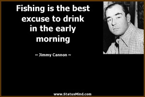 ... to drink in the early morning - Jimmy Cannon Quotes - StatusMind.com