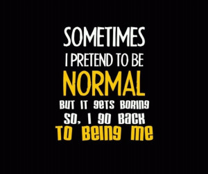 Boring Quotes Normal Is Boring Funny