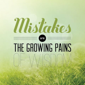 Poster>> Mistakes are the growing pains of wisdom. #quote #taolife